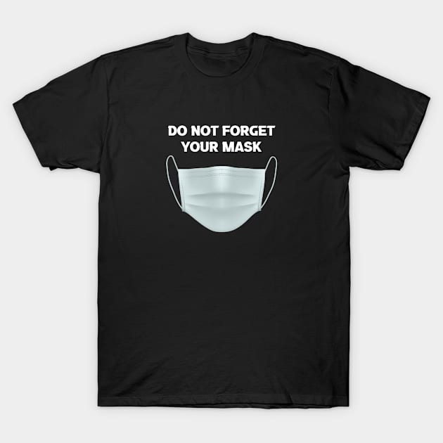 DO NOT FORGET YOUR MASK T-Shirt by jcnenm